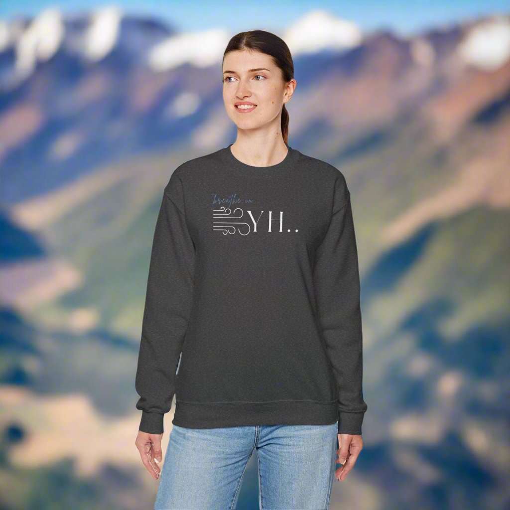 YHWH Unisex Sweatshirt - God is with you with every breath you take - ChoreGirl